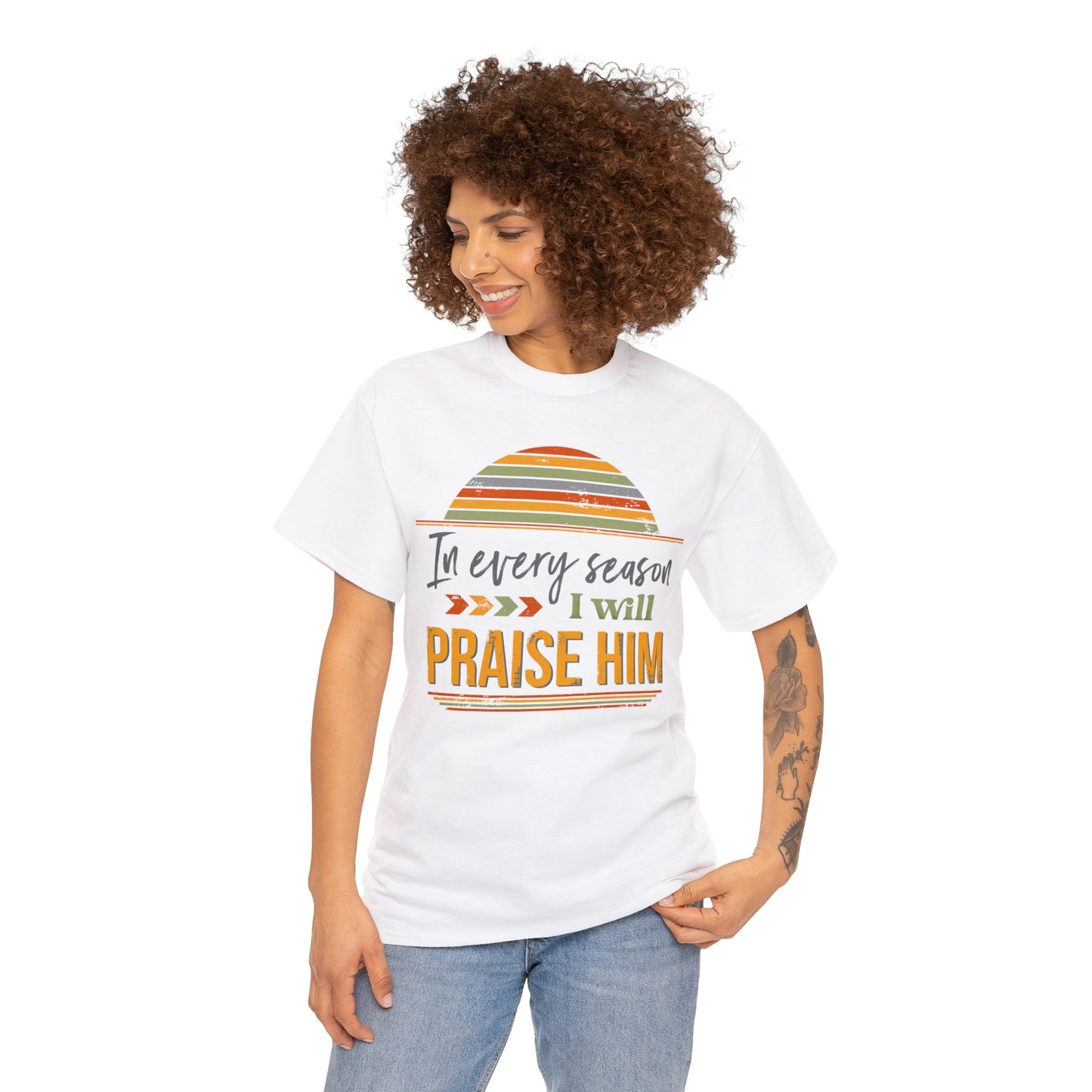 In Every Season I Will Praise Him Unisex Heavy Cotton Tee