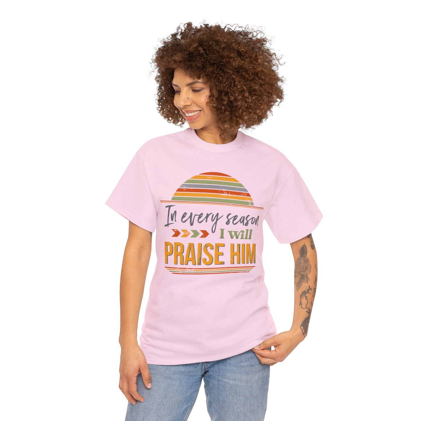 In Every Season I Will Praise Him Unisex Heavy Cotton Tee