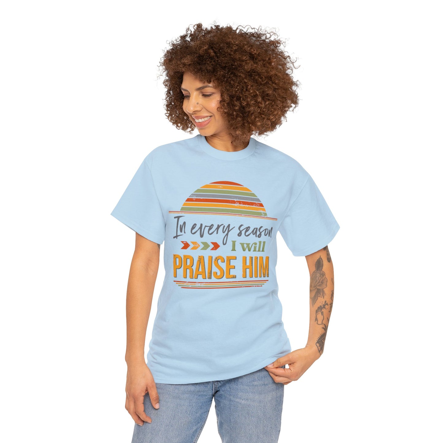 In Every Season I Will Praise Him Unisex Heavy Cotton Tee