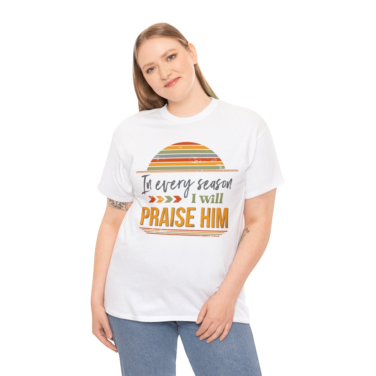 In Every Season I Will Praise Him Unisex Heavy Cotton Tee