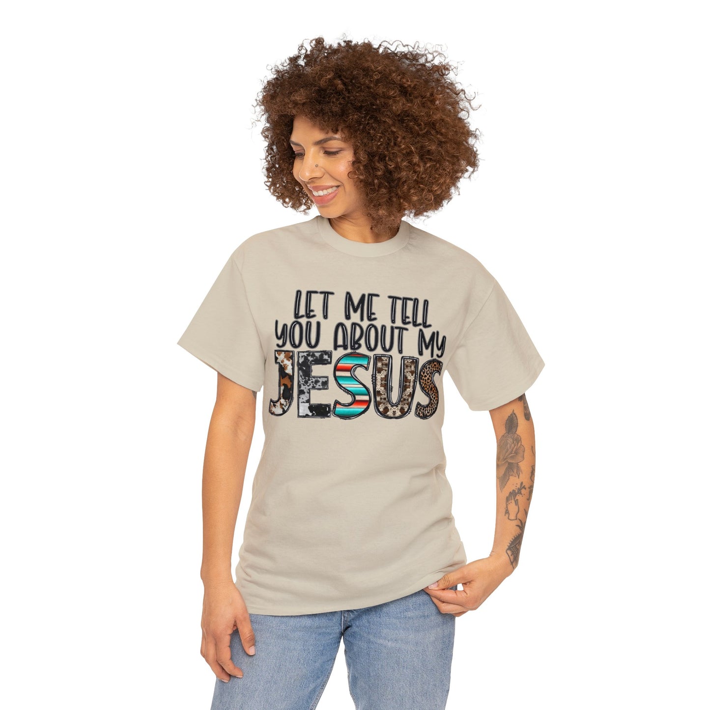 Let Me Tell You About My Jesus  Cotton Tee