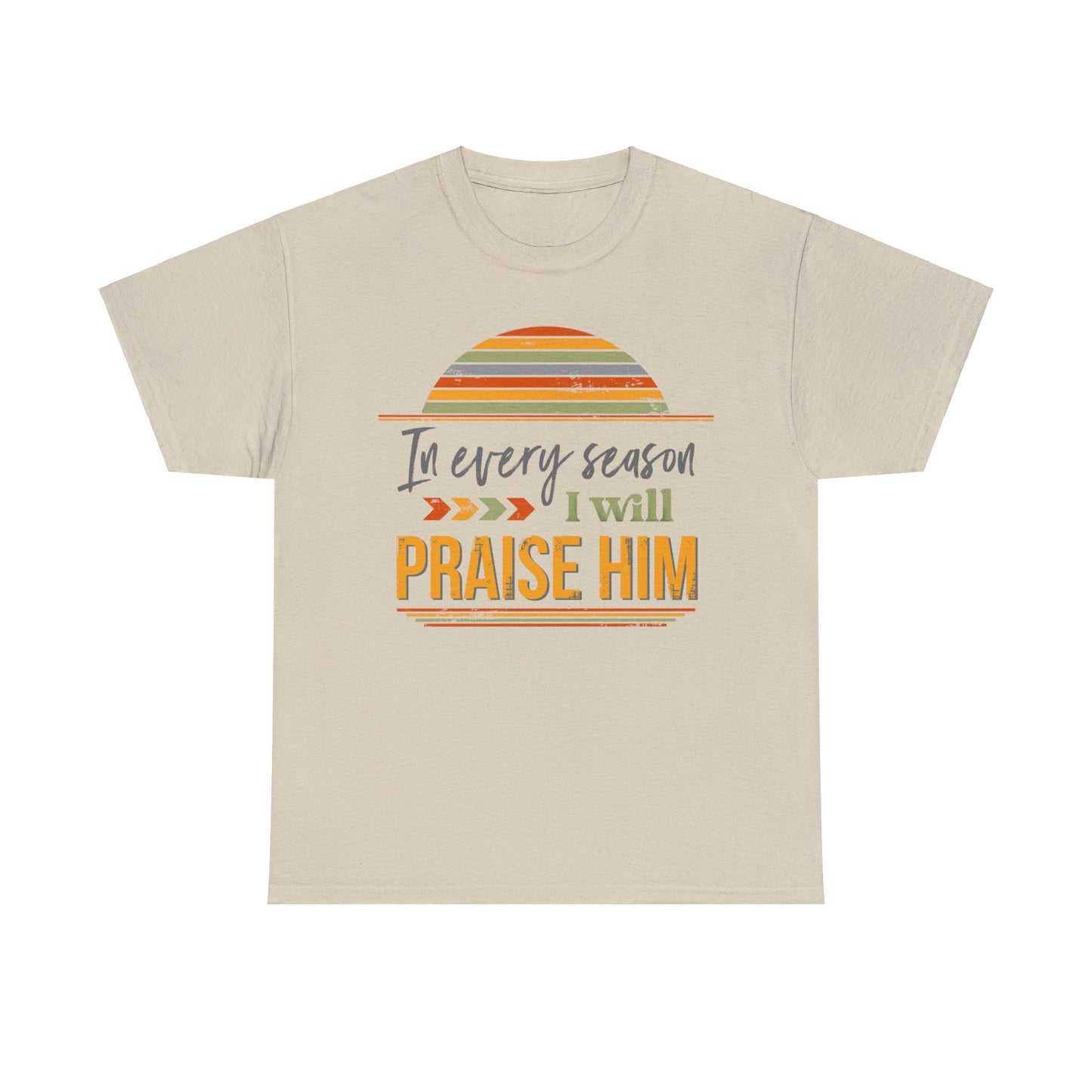 In Every Season I Will Praise Him Unisex Heavy Cotton Tee