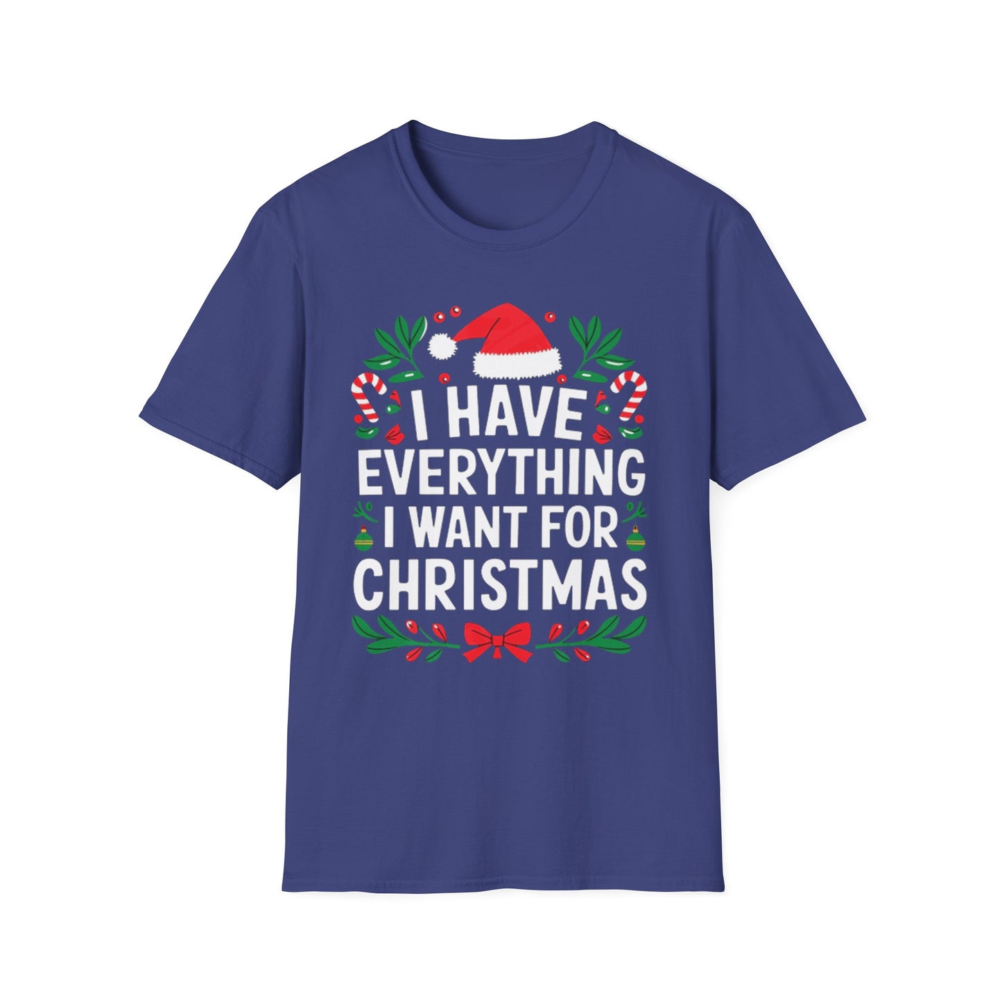 "I Have Everything I Want For Christmas" T-Shirt