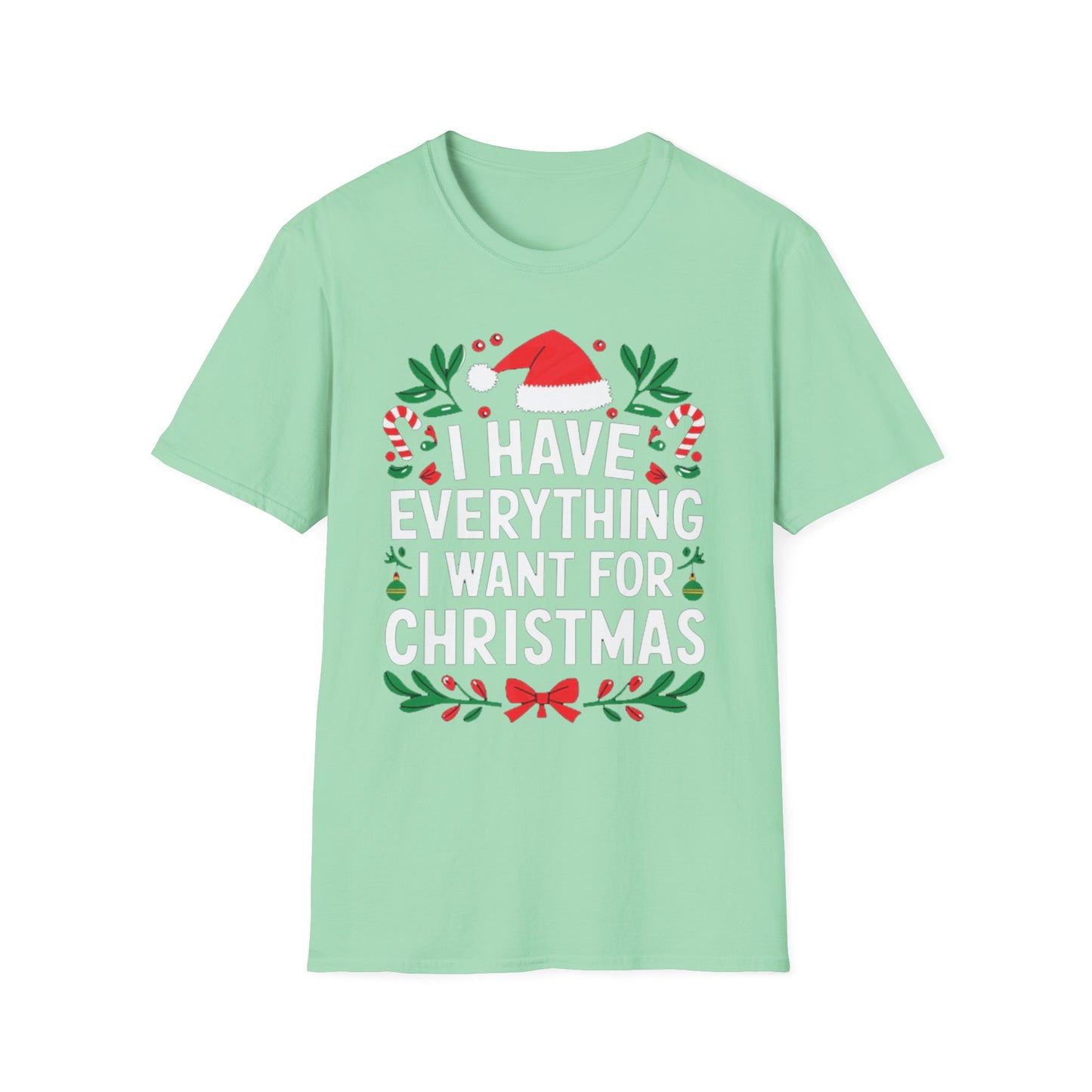 "I Have Everything I Want For Christmas" T-Shirt