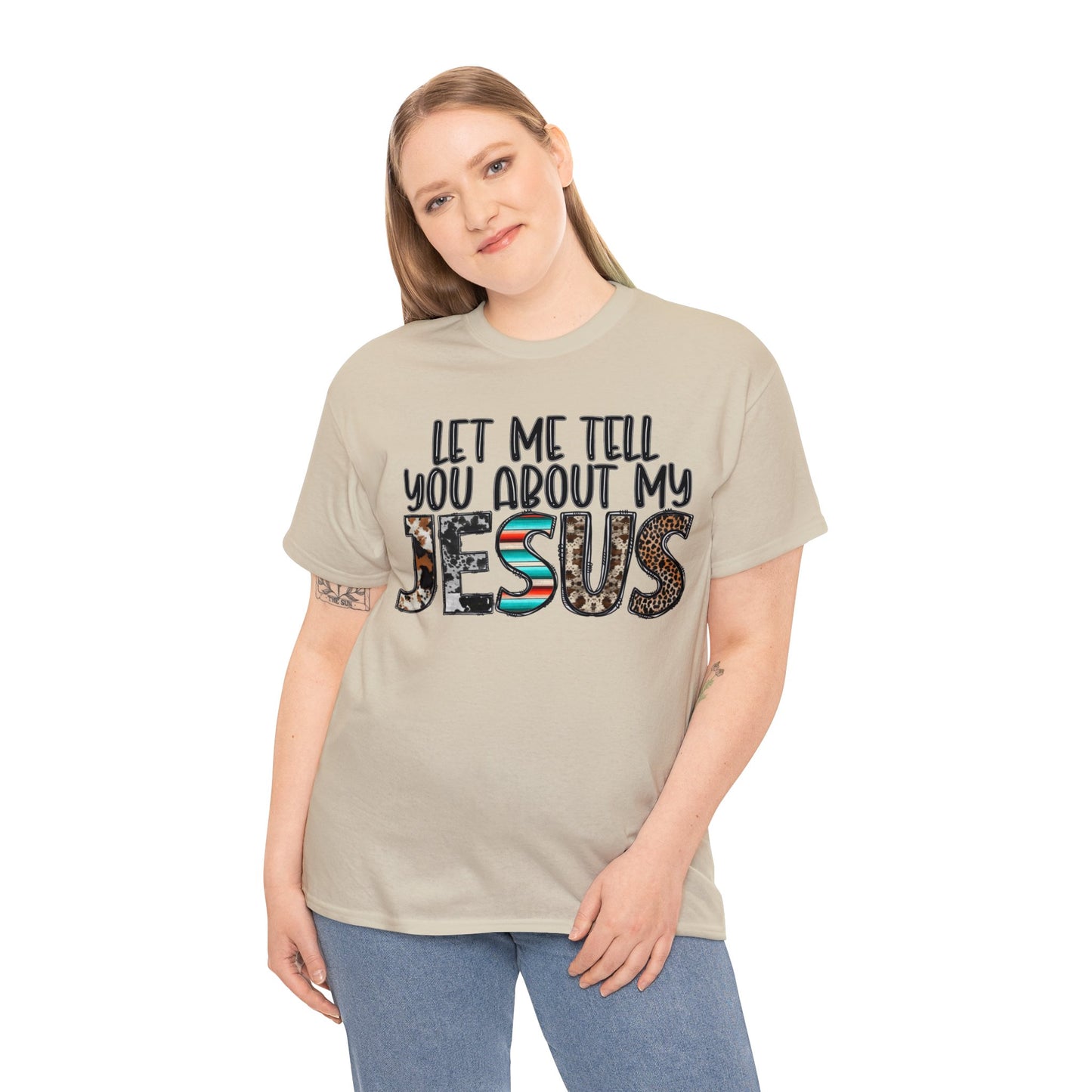 Let Me Tell You About My Jesus  Cotton Tee