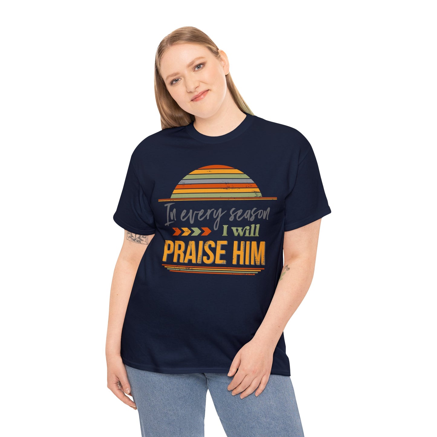 In Every Season I Will Praise Him Unisex Heavy Cotton Tee