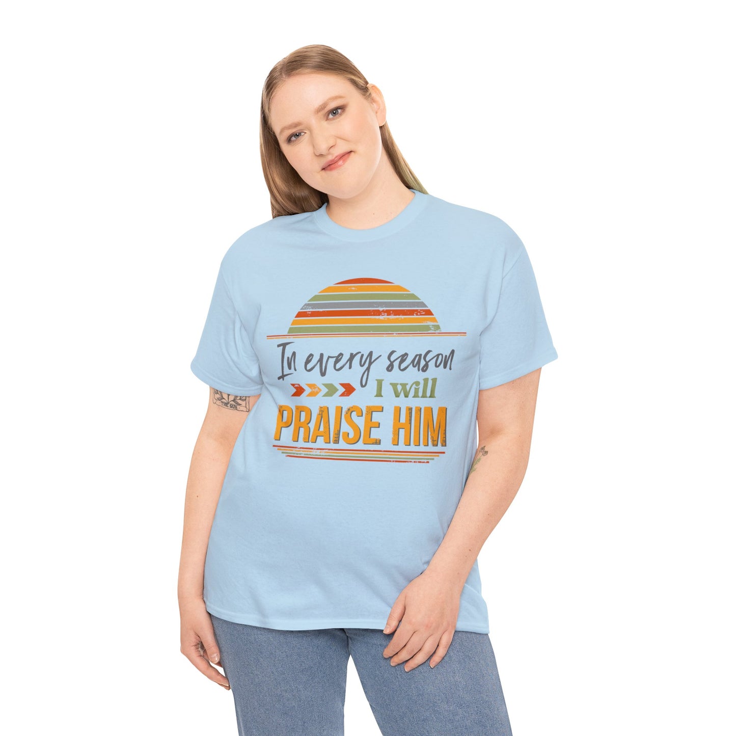 In Every Season I Will Praise Him Unisex Heavy Cotton Tee