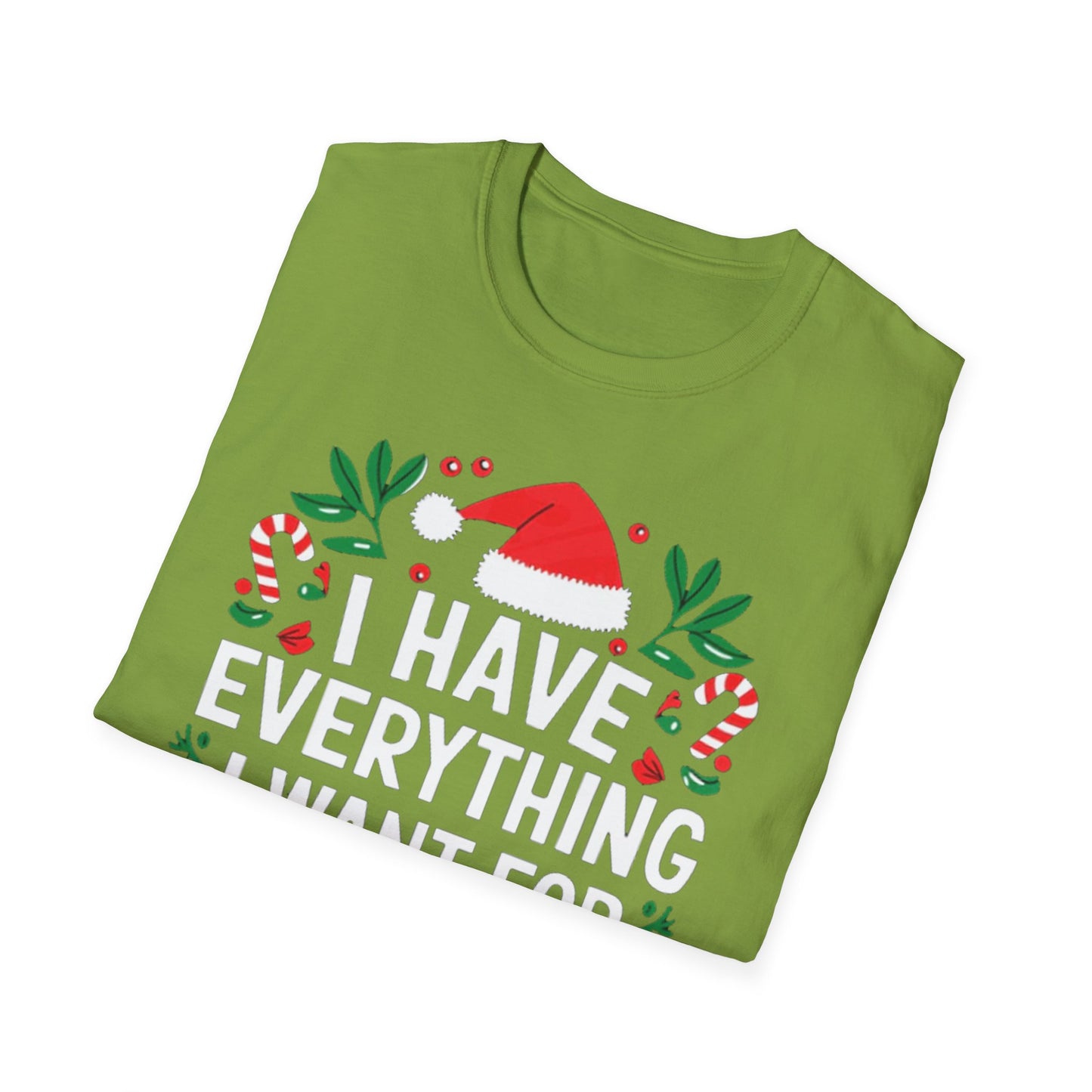 "I Have Everything I Want For Christmas" T-Shirt