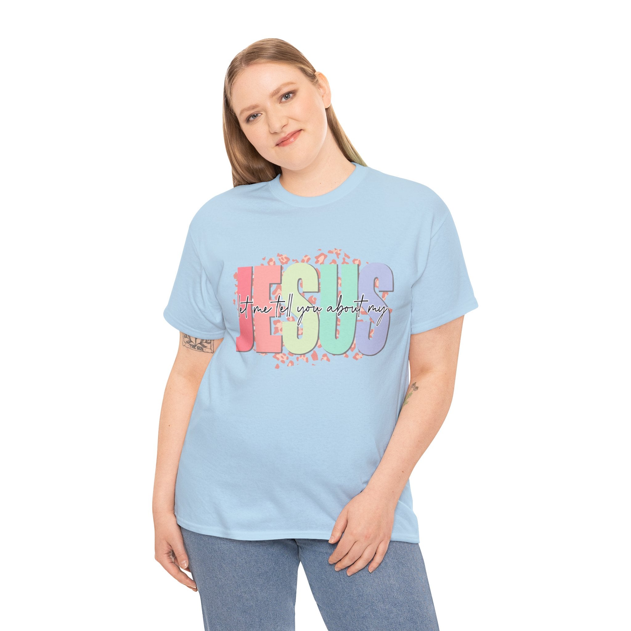 Let Me Tell You About My Jesus  Heavy Cotton Tee