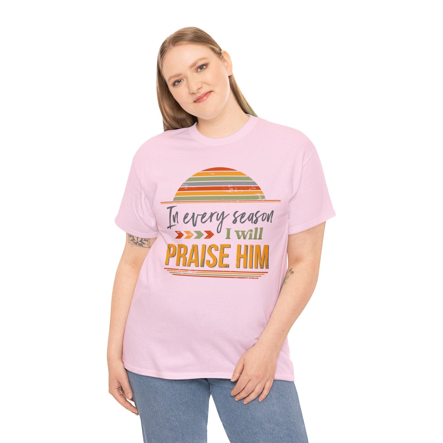 In Every Season I Will Praise Him Unisex Heavy Cotton Tee